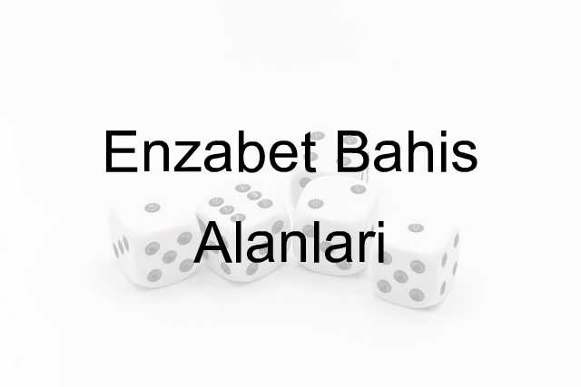 Enzabet Bahis Alanları