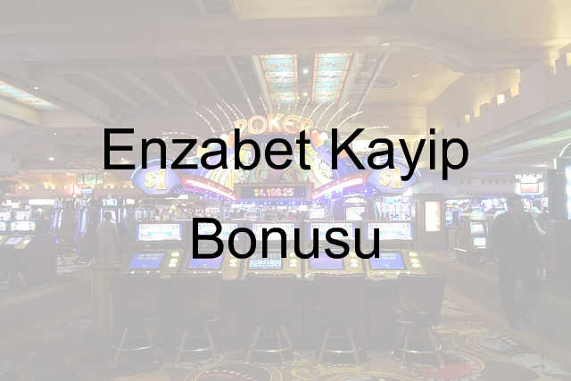 Enzabet Kayıp Bonusu